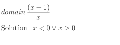 The domain of ((x+1))/x is x<0\lor x>0